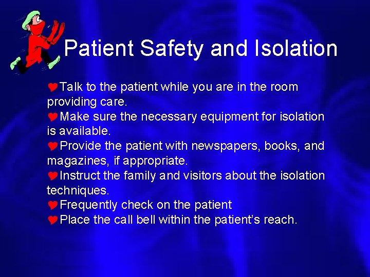 Patient Safety and Isolation YTalk to the patient while you are in the room