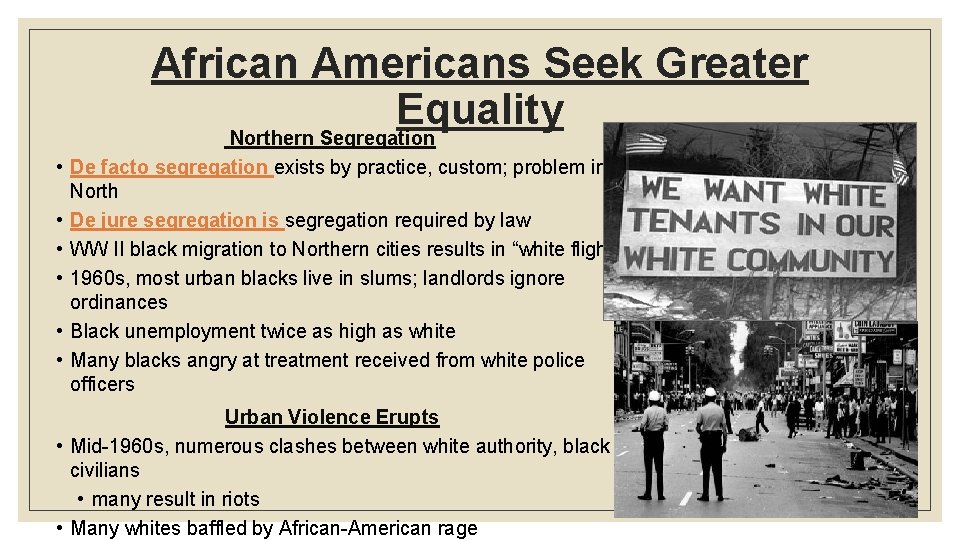 African Americans Seek Greater Equality Northern Segregation • De facto segregation exists by practice,