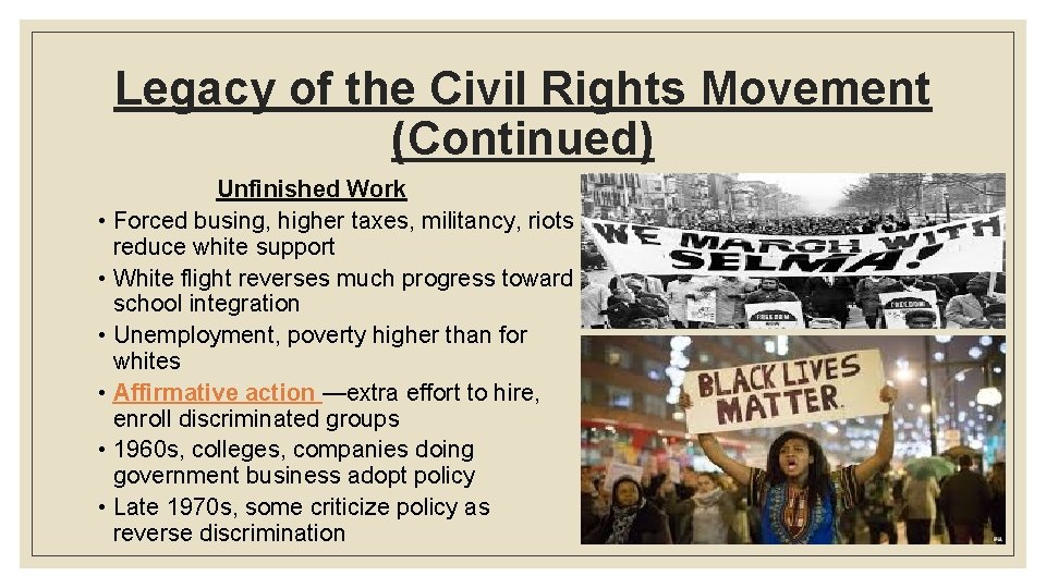 Legacy of the Civil Rights Movement (Continued) Unfinished Work • Forced busing, higher taxes,