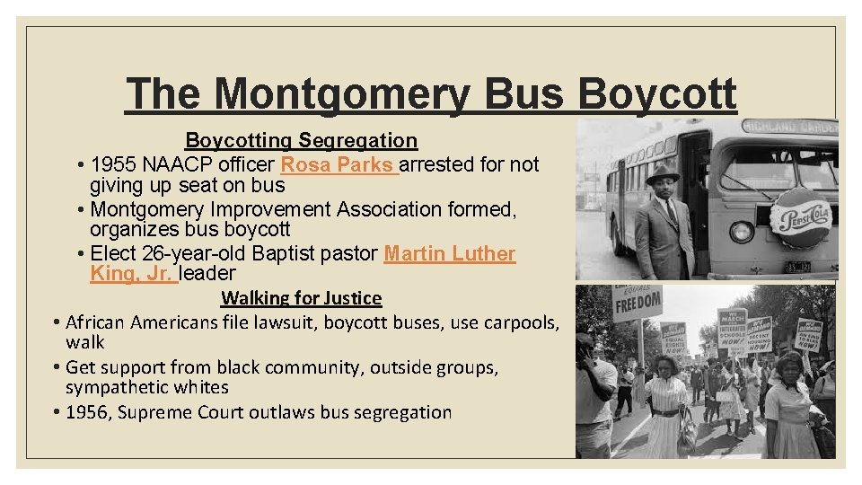 The Montgomery Bus Boycotting Segregation • 1955 NAACP officer Rosa Parks arrested for not