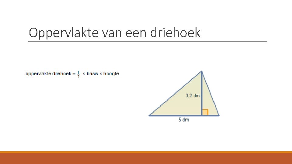 Oppervlakte van een driehoek Oppervlakte van een driehoek