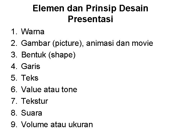 Elemen dan Prinsip Desain Presentasi 1. 2. 3. 4. 5. 6. 7. 8. 9.