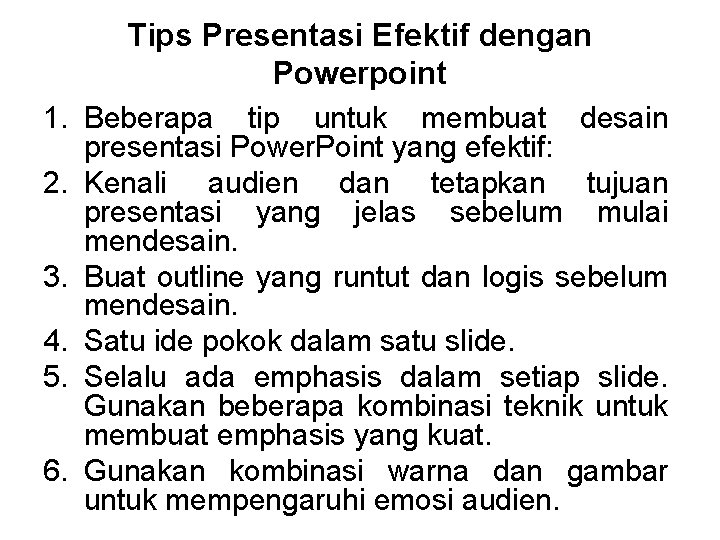 Tips Presentasi Efektif dengan Powerpoint 1. Beberapa tip untuk membuat desain presentasi Power. Point