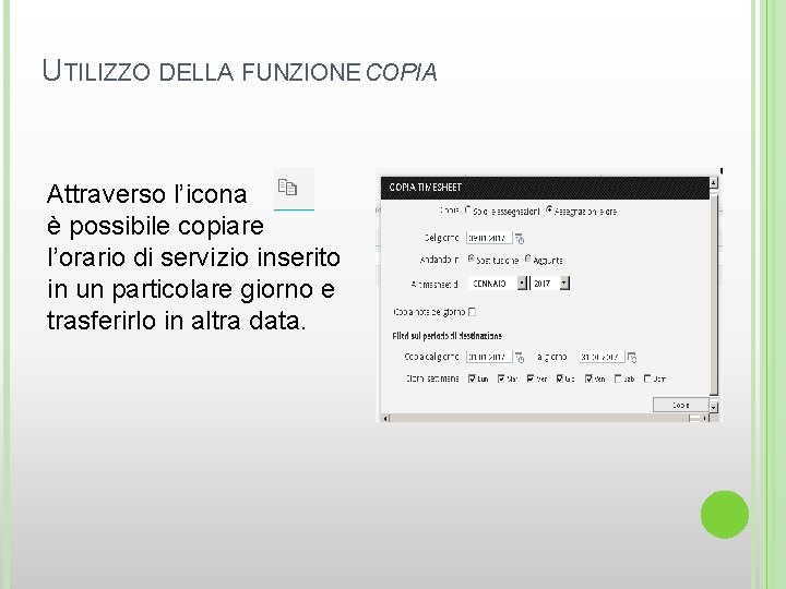 UTILIZZO DELLA FUNZIONE COPIA Attraverso l’icona è possibile copiare l’orario di servizio inserito in