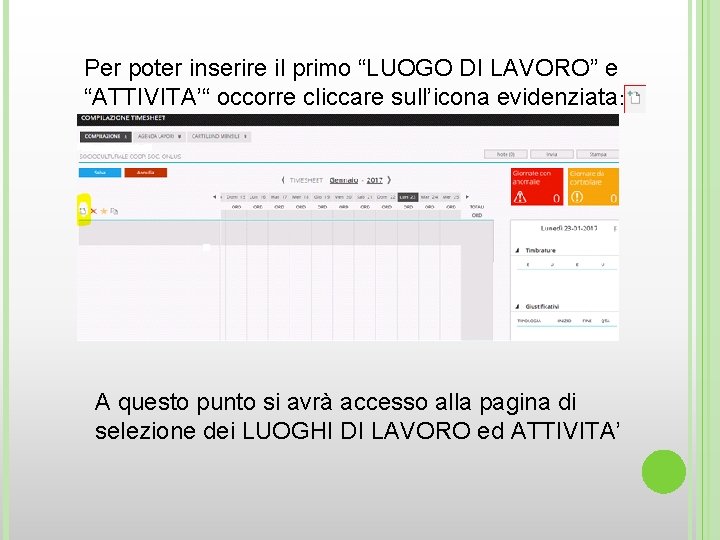 Per poter inserire il primo “LUOGO DI LAVORO” e “ATTIVITA’“ occorre cliccare sull’icona evidenziata: