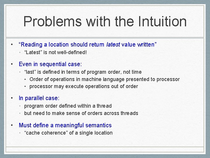 Problems with the Intuition • “Reading a location should return latest value written” •