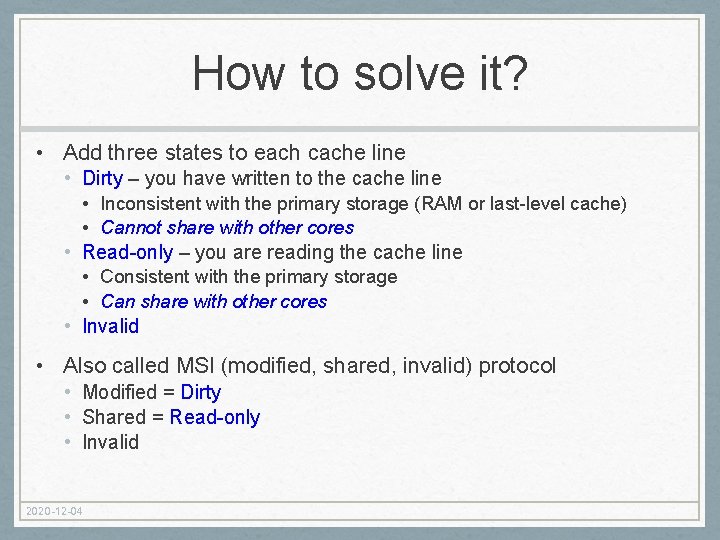 How to solve it? • Add three states to each cache line • Dirty