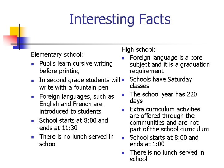 Interesting Facts High school: Elementary school: n Foreign language is a core n Pupils