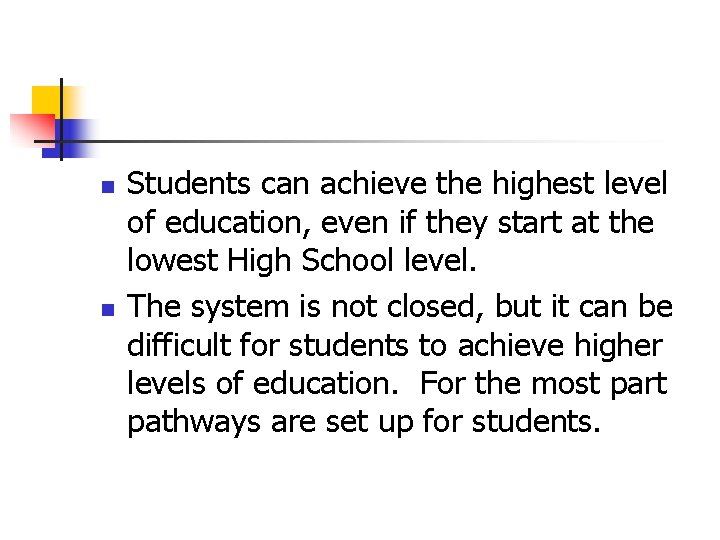 n n Students can achieve the highest level of education, even if they start