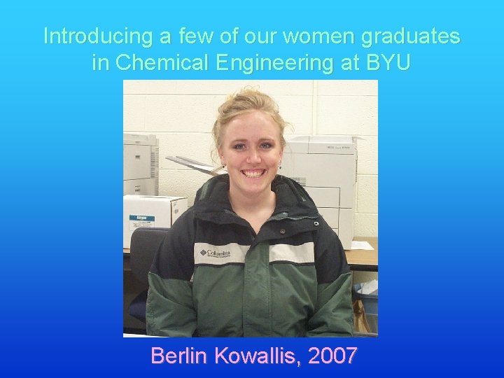 Introducing a few of our women graduates in Chemical Engineering at BYU Berlin Kowallis,