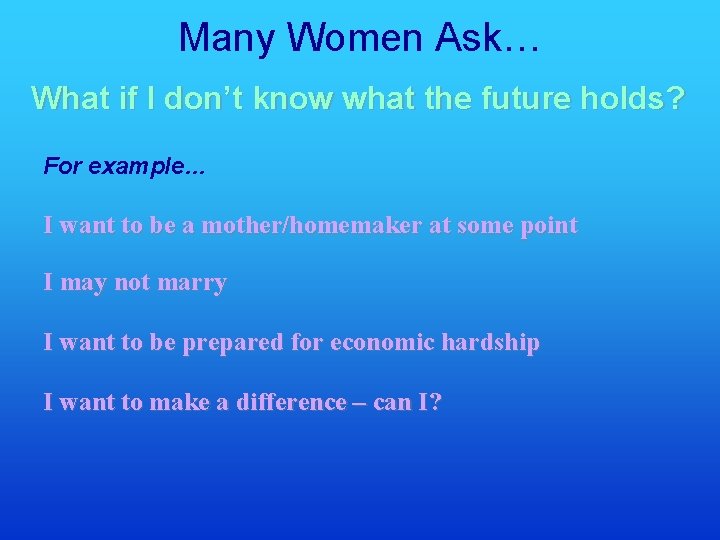 Many Women Ask… What if I don’t know what the future holds? For example…