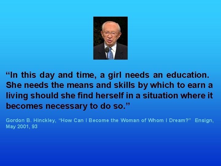 “In this day and time, a girl needs an education. She needs the means