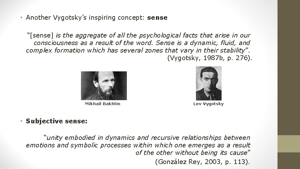  • Another Vygotsky’s inspiring concept: sense “[sense] is the aggregate of all the