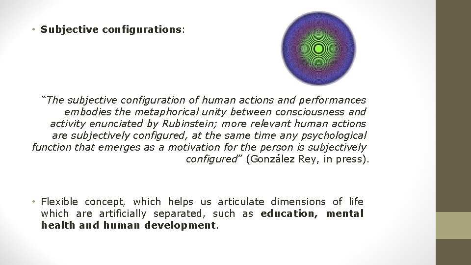 • Subjective configurations: “The subjective configuration of human actions and performances embodies the • Subjective configurations: “The subjective configuration of human actions and performances embodies the
