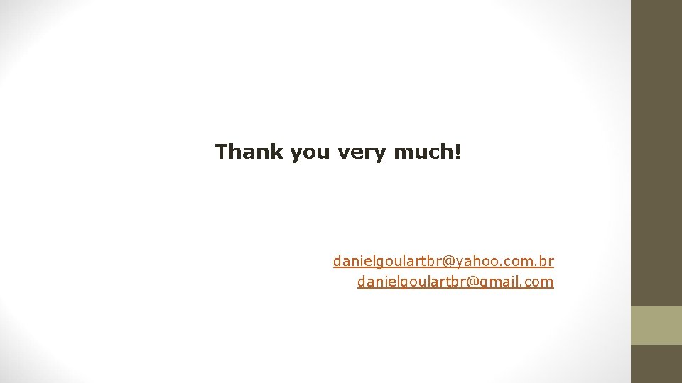 Thank you very much! danielgoulartbr@yahoo. com. br danielgoulartbr@gmail. com Thank you very much! danielgoulartbr@yahoo. com. br danielgoulartbr@gmail. com