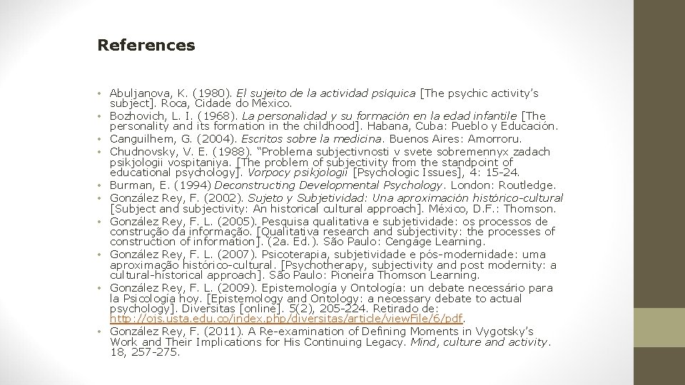 References • Abuljanova, K. (1980). El sujeito de la actividad psíquica [The psychic activity’s References • Abuljanova, K. (1980). El sujeito de la actividad psíquica [The psychic activity’s