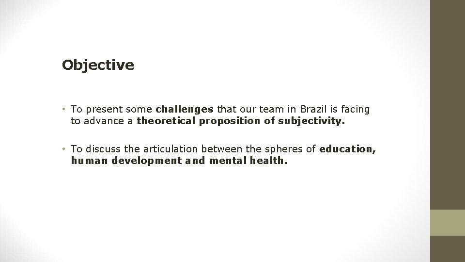 Objective • To present some challenges that our team in Brazil is facing to Objective • To present some challenges that our team in Brazil is facing to
