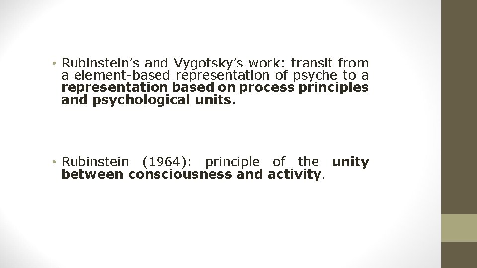 • Rubinstein’s and Vygotsky’s work: transit from a element-based representation of psyche to • Rubinstein’s and Vygotsky’s work: transit from a element-based representation of psyche to