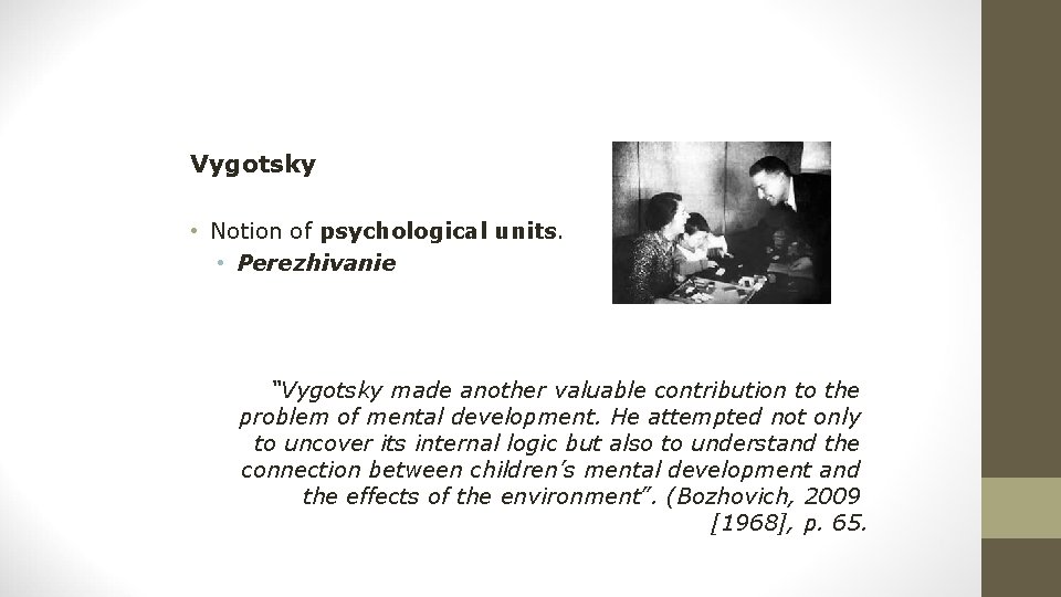 Vygotsky • Notion of psychological units. • Perezhivanie “Vygotsky made another valuable contribution to Vygotsky • Notion of psychological units. • Perezhivanie “Vygotsky made another valuable contribution to