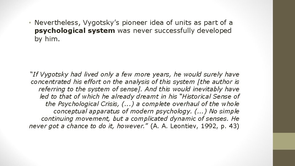 • Nevertheless, Vygotsky’s pioneer idea of units as part of a psychological system • Nevertheless, Vygotsky’s pioneer idea of units as part of a psychological system