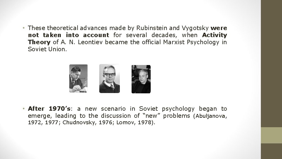 • These theoretical advances made by Rubinstein and Vygotsky were not taken into • These theoretical advances made by Rubinstein and Vygotsky were not taken into