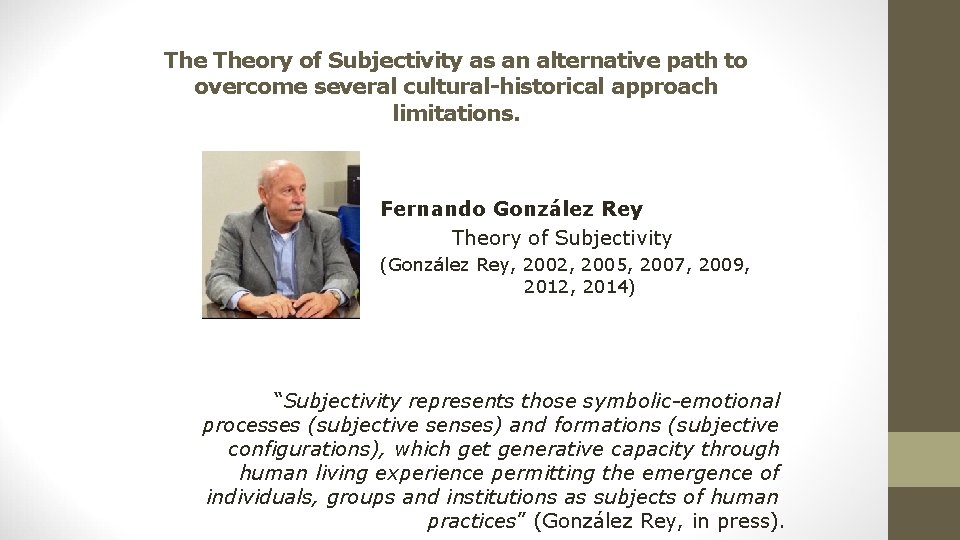 The Theory of Subjectivity as an alternative path to overcome several cultural-historical approach limitations. The Theory of Subjectivity as an alternative path to overcome several cultural-historical approach limitations.