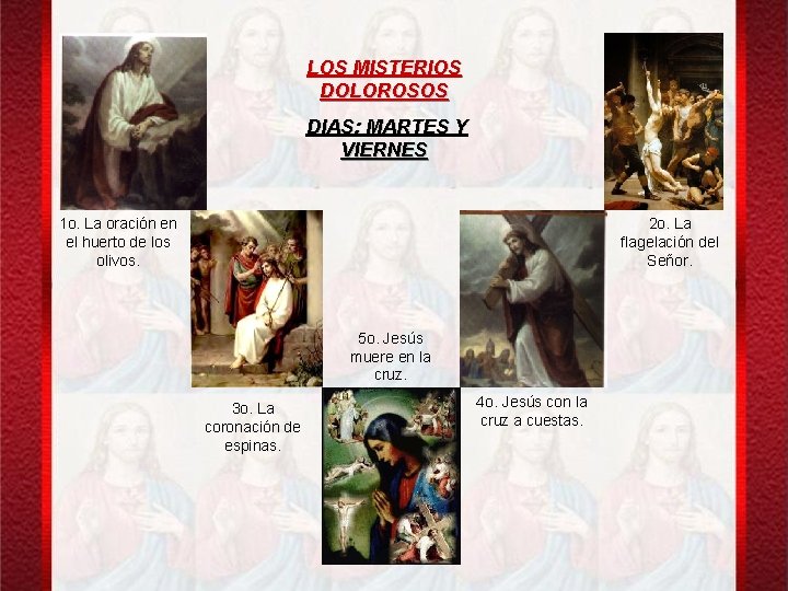 LOS MISTERIOS DOLOROSOS DIAS: MARTES Y VIERNES 1 o. La oración en el huerto