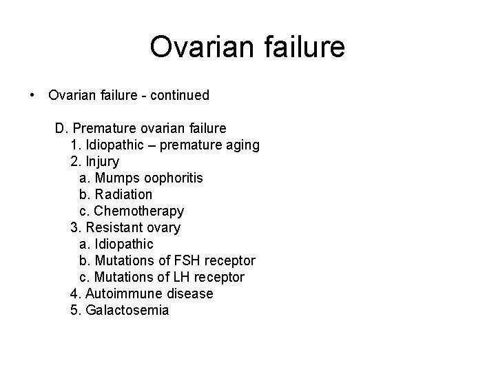 Ovarian failure • Ovarian failure - continued D. Premature ovarian failure 1. Idiopathic –