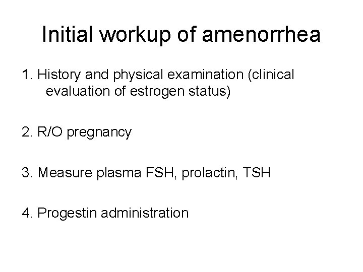 Initial workup of amenorrhea 1. History and physical examination (clinical evaluation of estrogen status)