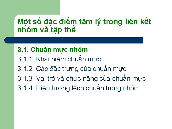 Một số đặc điểm tâm lý trong liên kết nhóm và tập thể 3. Một số đặc điểm tâm lý trong liên kết nhóm và tập thể 3.