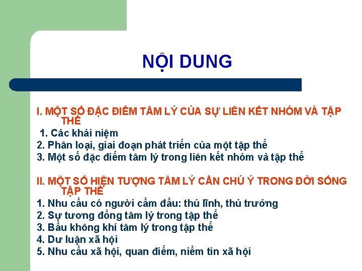 NỘI DUNG I. MỘT SỐ ĐẶC ĐIỂM T M LÝ CỦA SỰ LIÊN KẾT NỘI DUNG I. MỘT SỐ ĐẶC ĐIỂM T M LÝ CỦA SỰ LIÊN KẾT