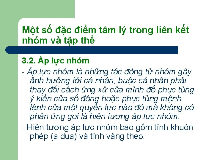 Một số đặc điểm tâm lý trong liên kết nhóm và tập thể 3. Một số đặc điểm tâm lý trong liên kết nhóm và tập thể 3.