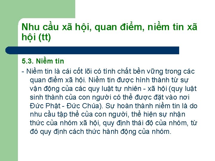 Nhu cầu xã hội, quan điểm, niềm tin xã hội (tt) 5. 3. Niềm Nhu cầu xã hội, quan điểm, niềm tin xã hội (tt) 5. 3. Niềm