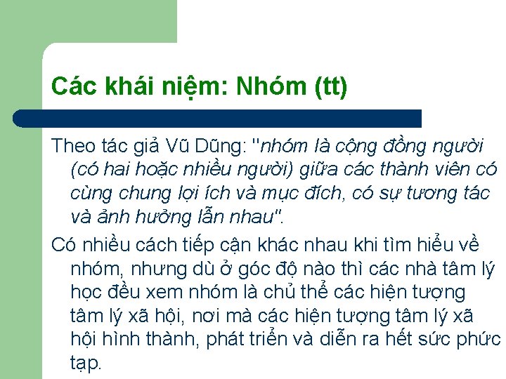 Các khái niệm: Nhóm (tt) Theo tác giả Vũ Dũng: "nhóm là cộng đồng Các khái niệm: Nhóm (tt) Theo tác giả Vũ Dũng: "nhóm là cộng đồng