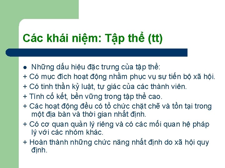 Các khái niệm: Tập thể (tt) Những dấu hiệu đặc trưng của tập thể: Các khái niệm: Tập thể (tt) Những dấu hiệu đặc trưng của tập thể: