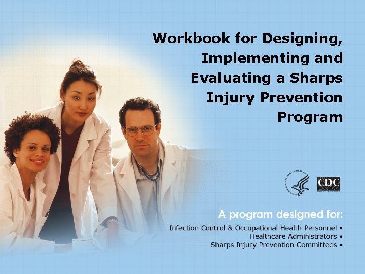Workbook for Designing, Implementing and Evaluating a Sharps Injury Prevention Program 