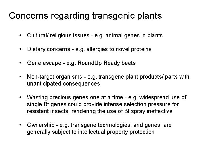 Concerns regarding transgenic plants • Cultural/ religious issues - e. g. animal genes in