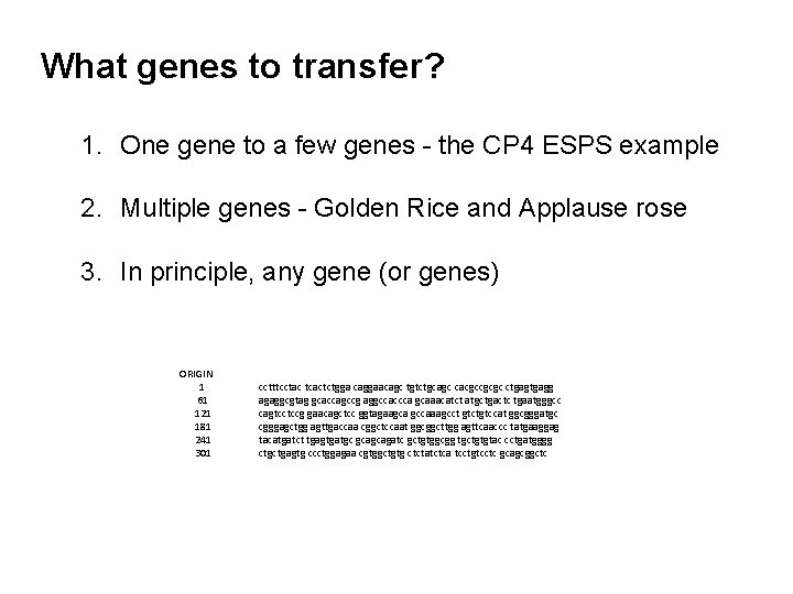 What genes to transfer? 1. One gene to a few genes - the CP