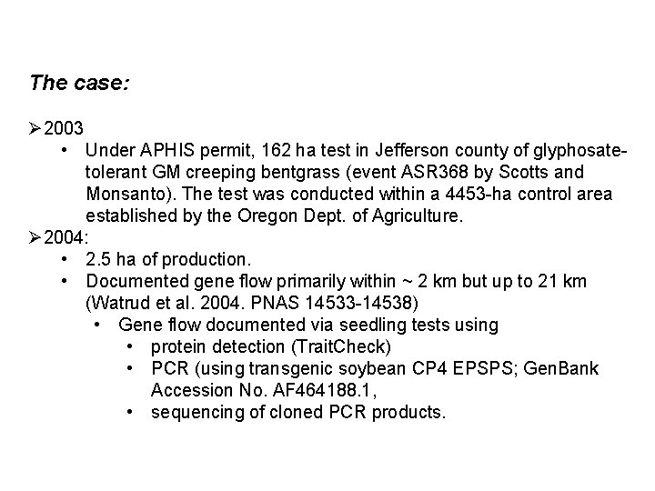 The case: Ø 2003 • Under APHIS permit, 162 ha test in Jefferson county