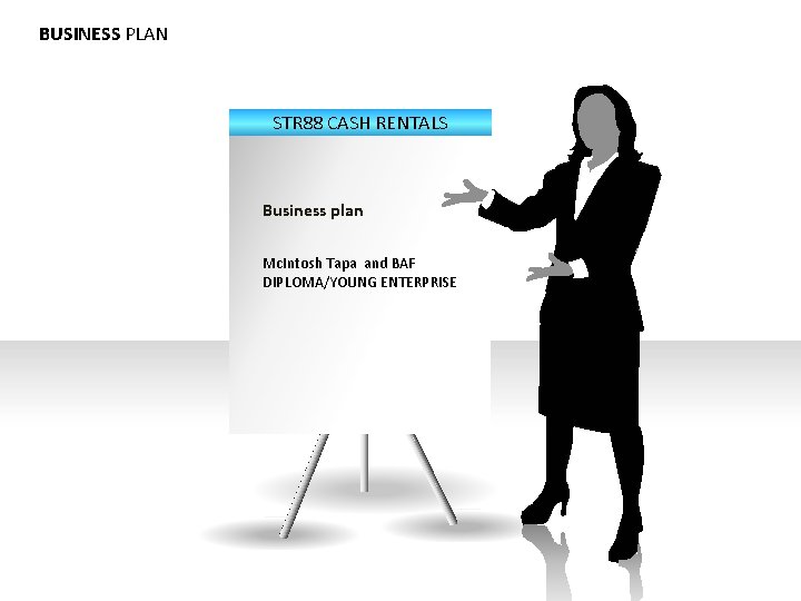 BUSINESS PLAN STR 88 CASH RENTALS Business plan Mc. Intosh Tapa and BAF DIPLOMA/YOUNG