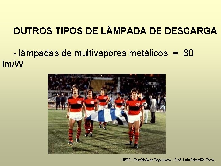 OUTROS TIPOS DE L MPADA DE DESCARGA - lâmpadas de multivapores metálicos = 80