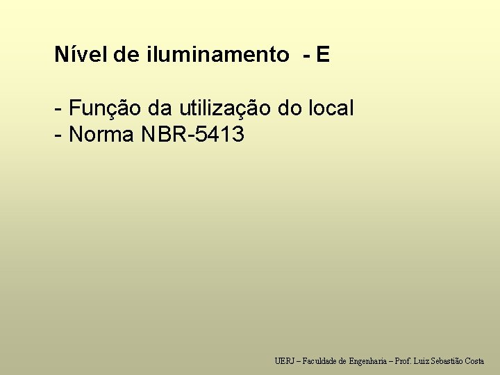 Nível de iluminamento - E - Função da utilização do local - Norma NBR-5413