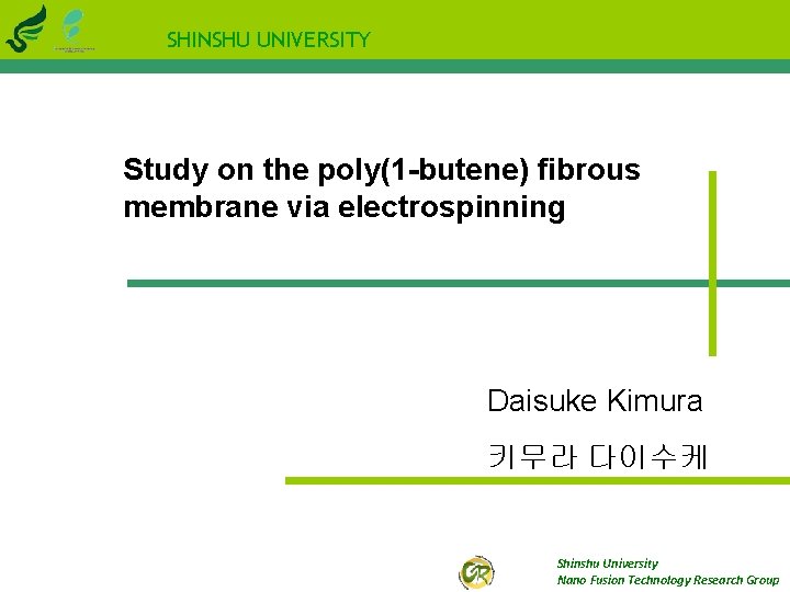 SHINSHU UNIVERSITY Study on the poly(1 -butene) fibrous membrane via electrospinning Daisuke Kimura 키무라
