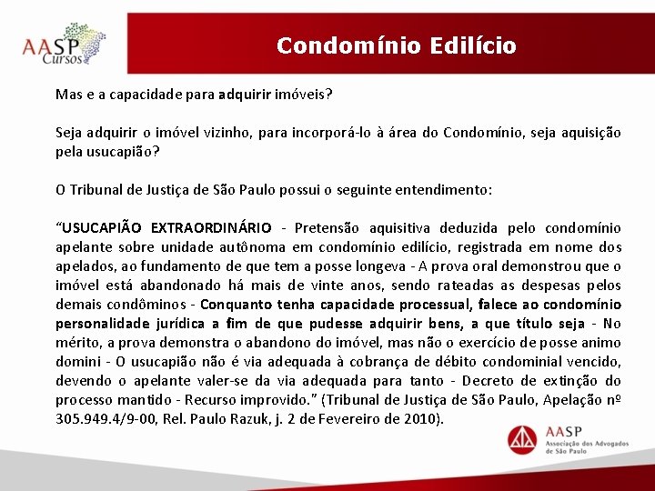 Condomínio Edilício Mas e a capacidade para adquirir imóveis? Seja adquirir o imóvel vizinho,