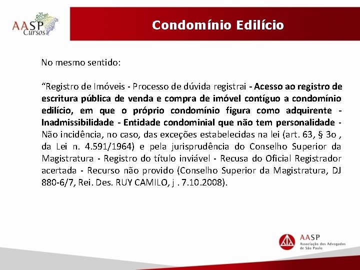 Condomínio Edilício No mesmo sentido: “Registro de Imóveis - Processo de dúvida registrai -