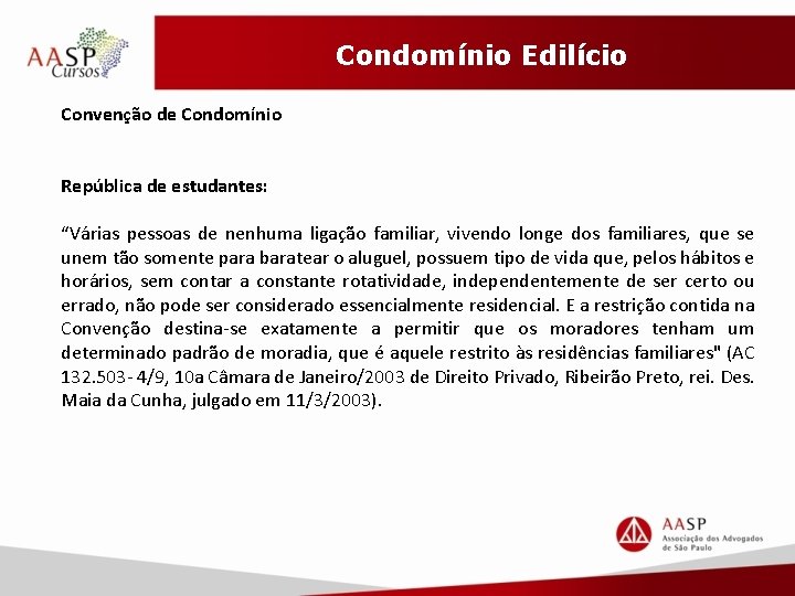 Condomínio Edilício Convenção de Condomínio República de estudantes: “Várias pessoas de nenhuma ligação familiar,