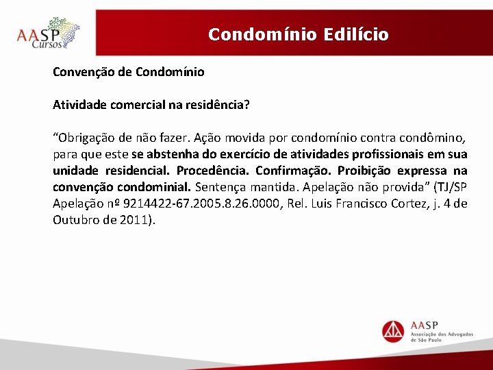 Condomínio Edilício Convenção de Condomínio Atividade comercial na residência? “Obrigação de não fazer. Ação
