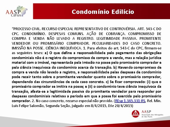 Condomínio Edilício “PROCESSO CIVIL. RECURSO ESPECIAL REPRESENTATIVO DE CONTROVÉRSIA. ART. 543 -C DO CPC.