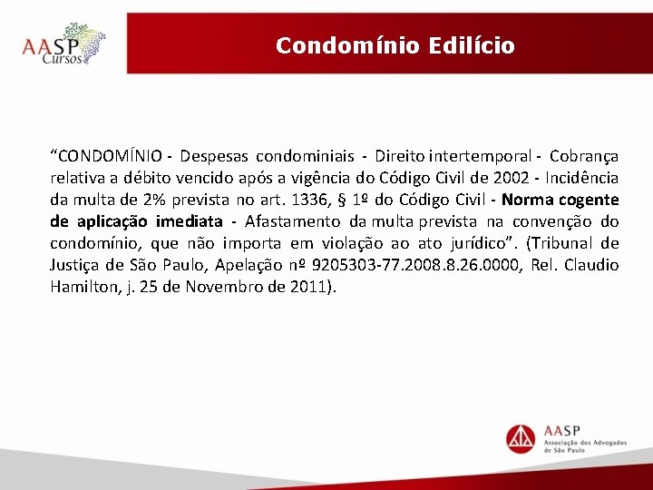 Condomínio Edilício “CONDOMÍNIO - Despesas condominiais - Direito intertemporal - Cobrança relativa a débito