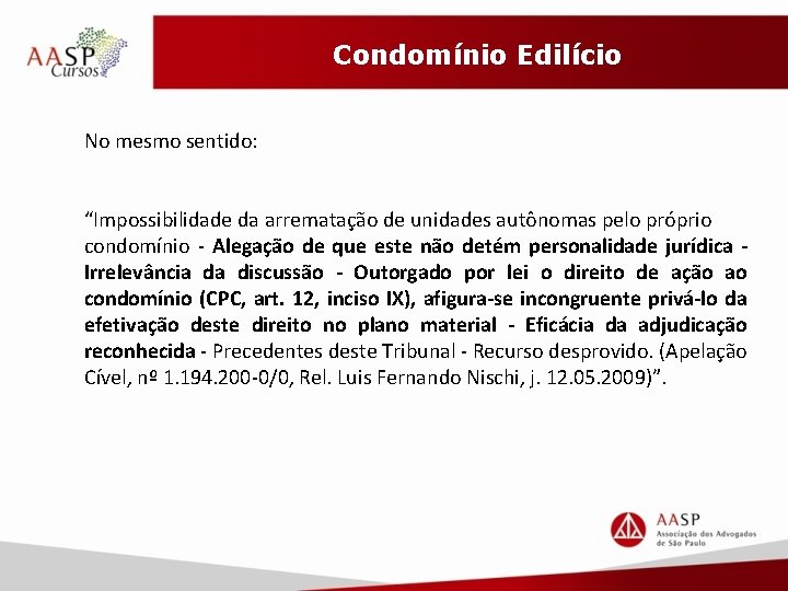 Condomínio Edilício No mesmo sentido: “Impossibilidade da arrematação de unidades autônomas pelo próprio condomínio